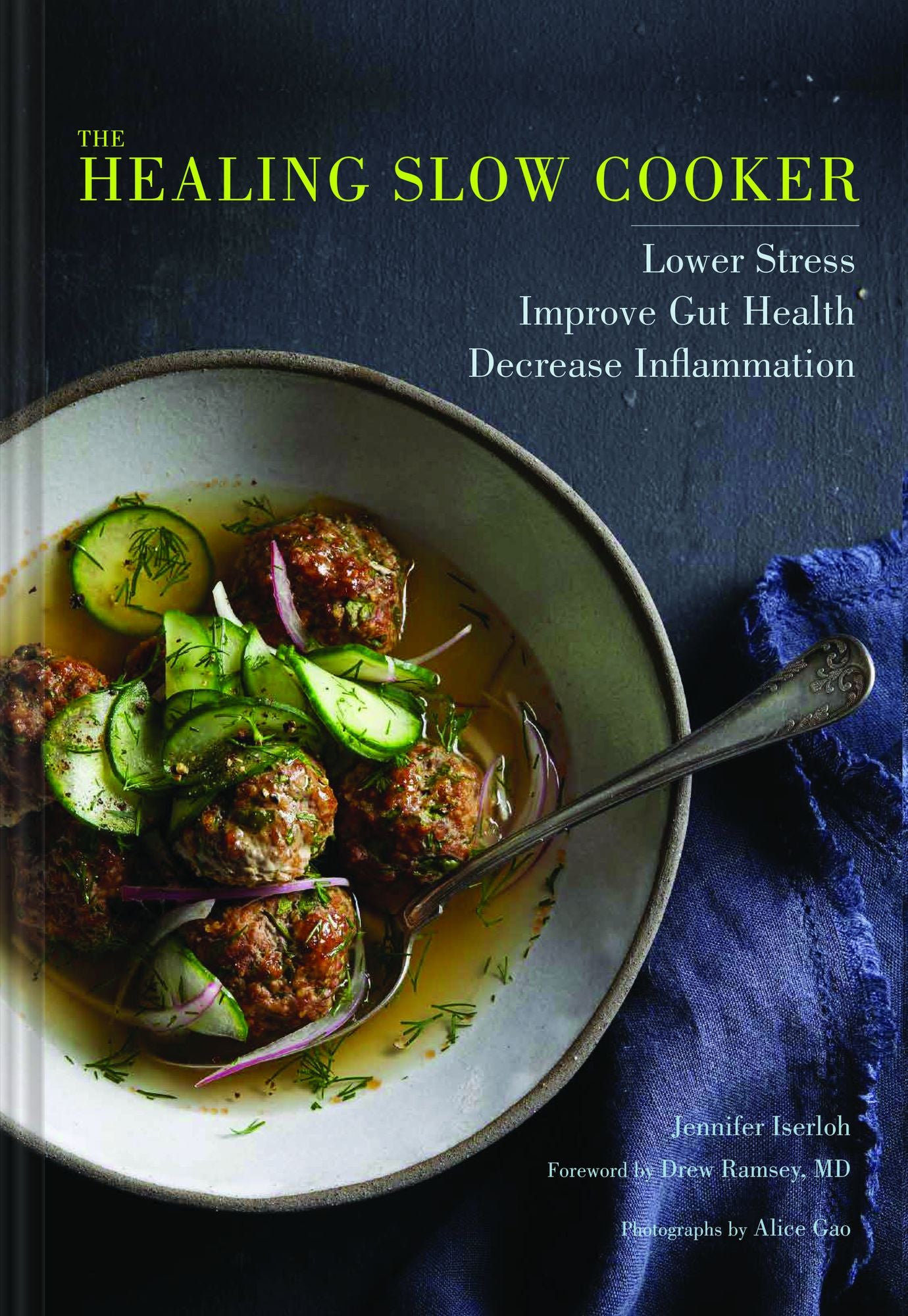 The Healing Slow Cooker: Lower Stress * Improve Gut Health * Decrease Inflammation