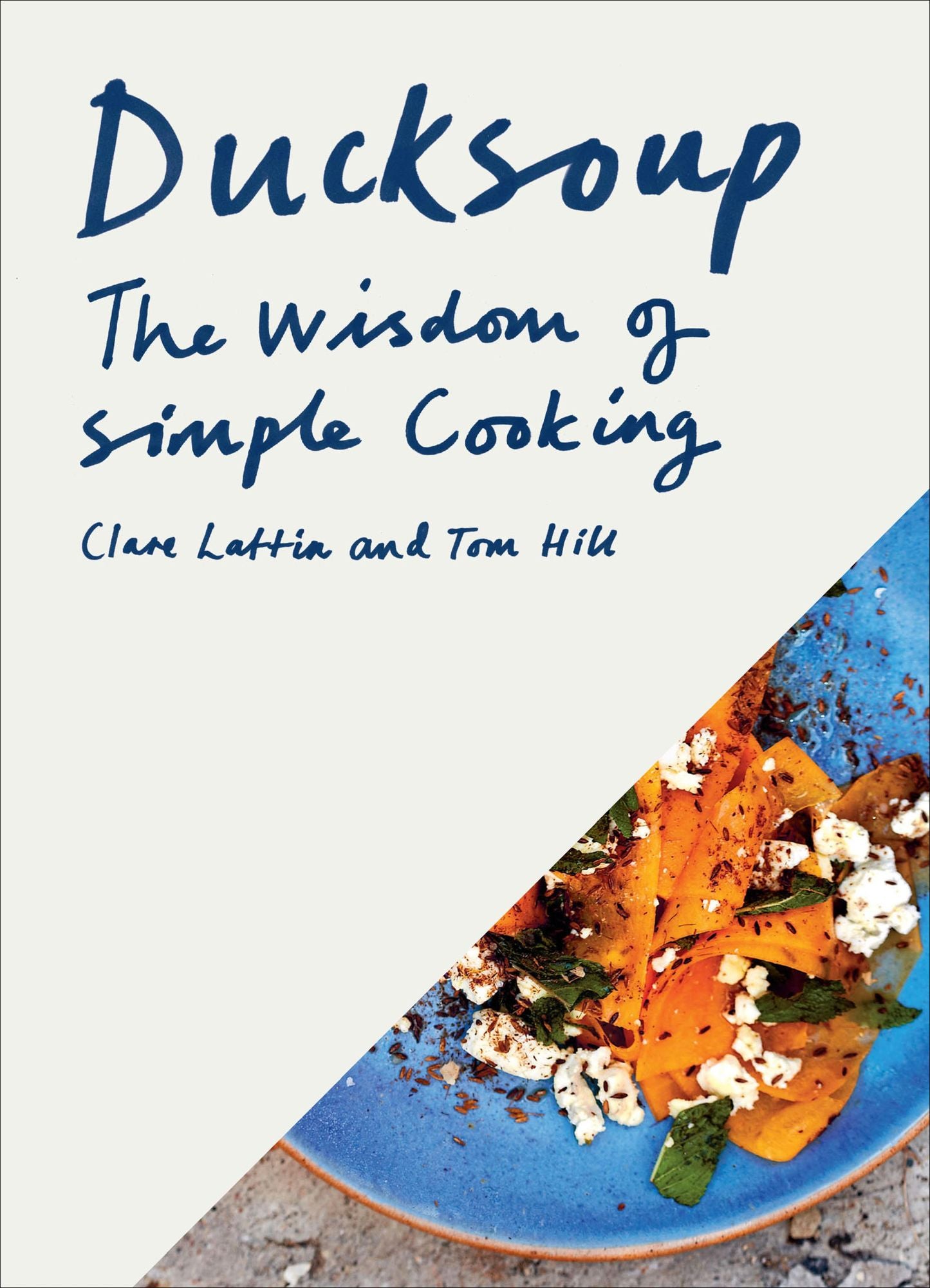 Ducksoup: The Wisdom of Simple Cooking