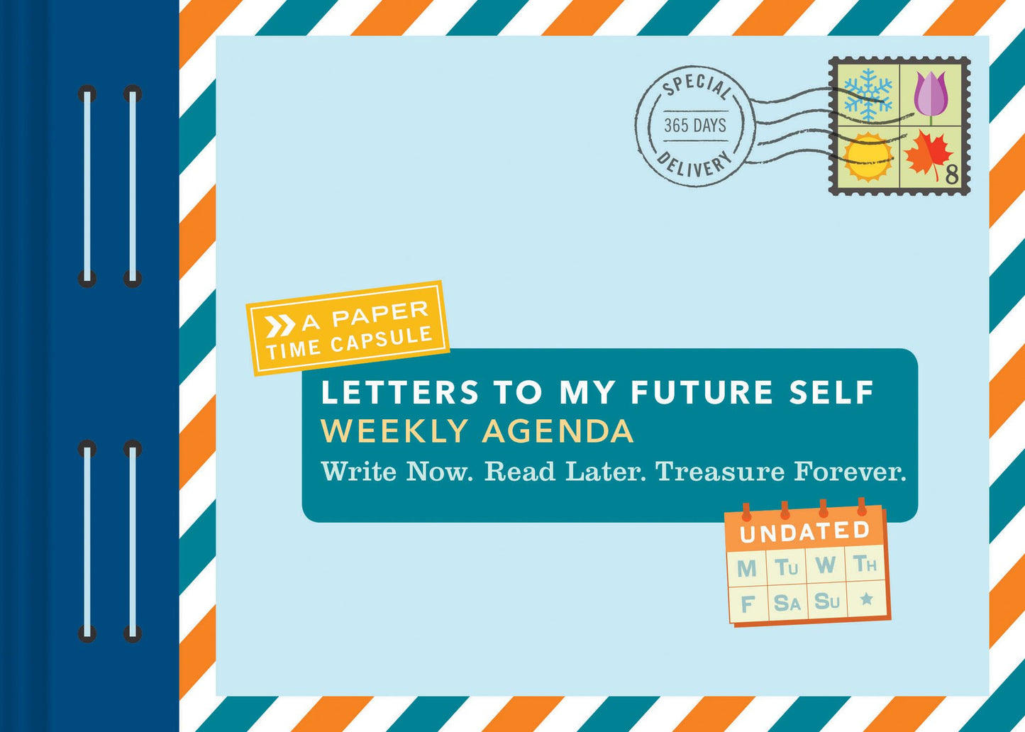 Letters to My Future Self Weekly Agenda : Write Now. Read Later. Treasure Forever.