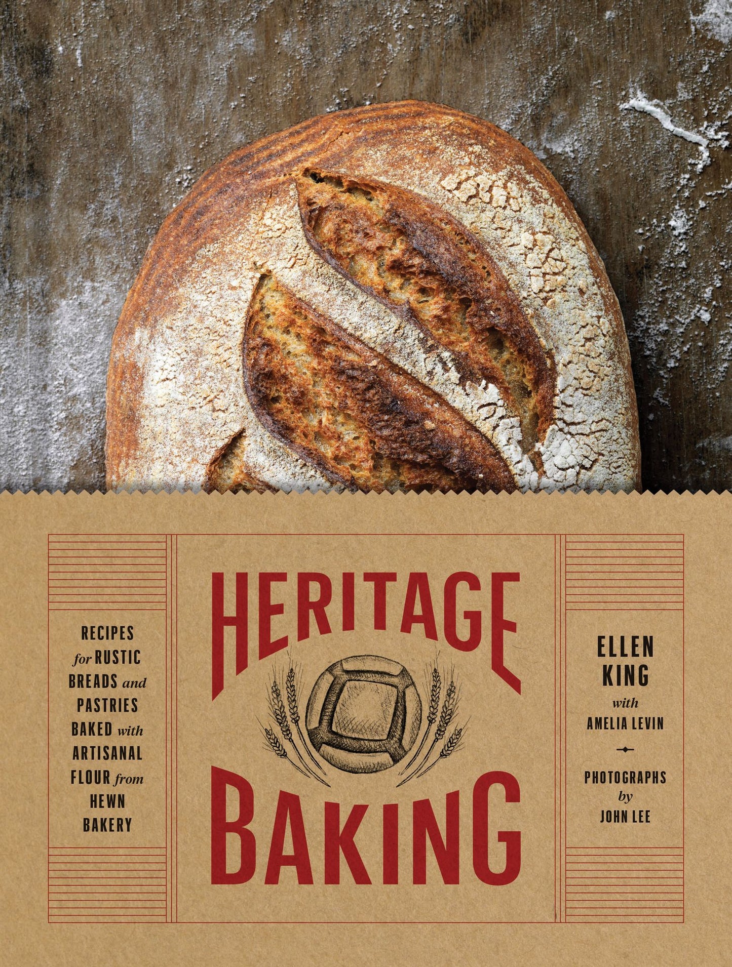 Heritage Baking: Recipes for Rustic Breads and Pastries Baked with Artisanal Flour