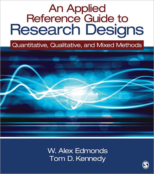 An Applied Reference Guide to Research Designs: Quantitative, Qualitative, and Mixed Methods