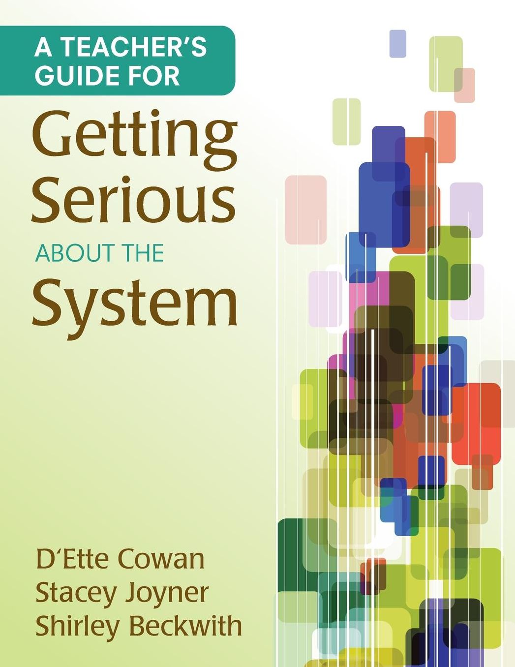A Teacher's Guide for Getting Serious About the System