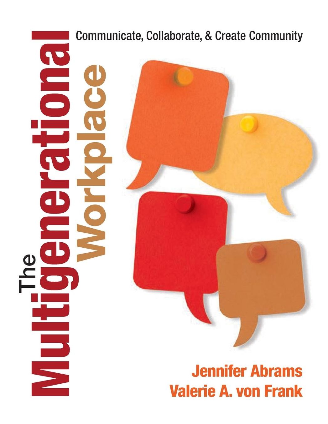 The Multigenerational Workplace Communicate, Collaborate, And Create Community, Paperback