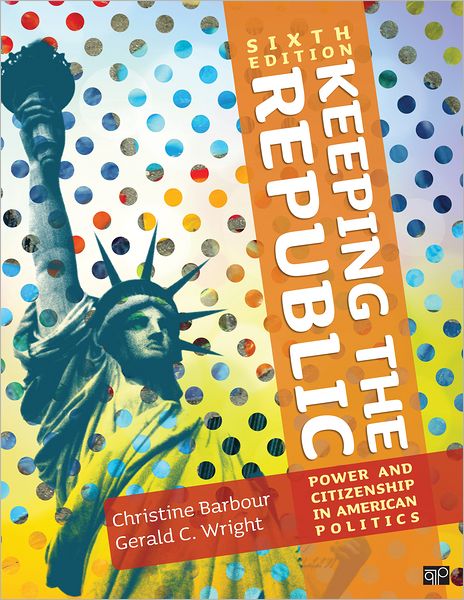 Keeping the Republic : Power and Citizenship in American Politics