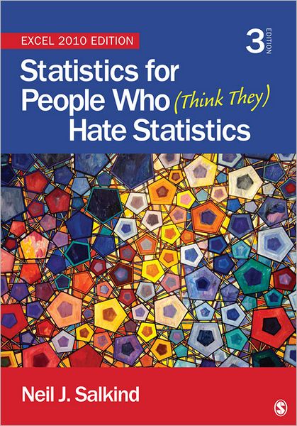 Statistics for People Who (Think They) Hate Statistics: Excel 2010 Edition
