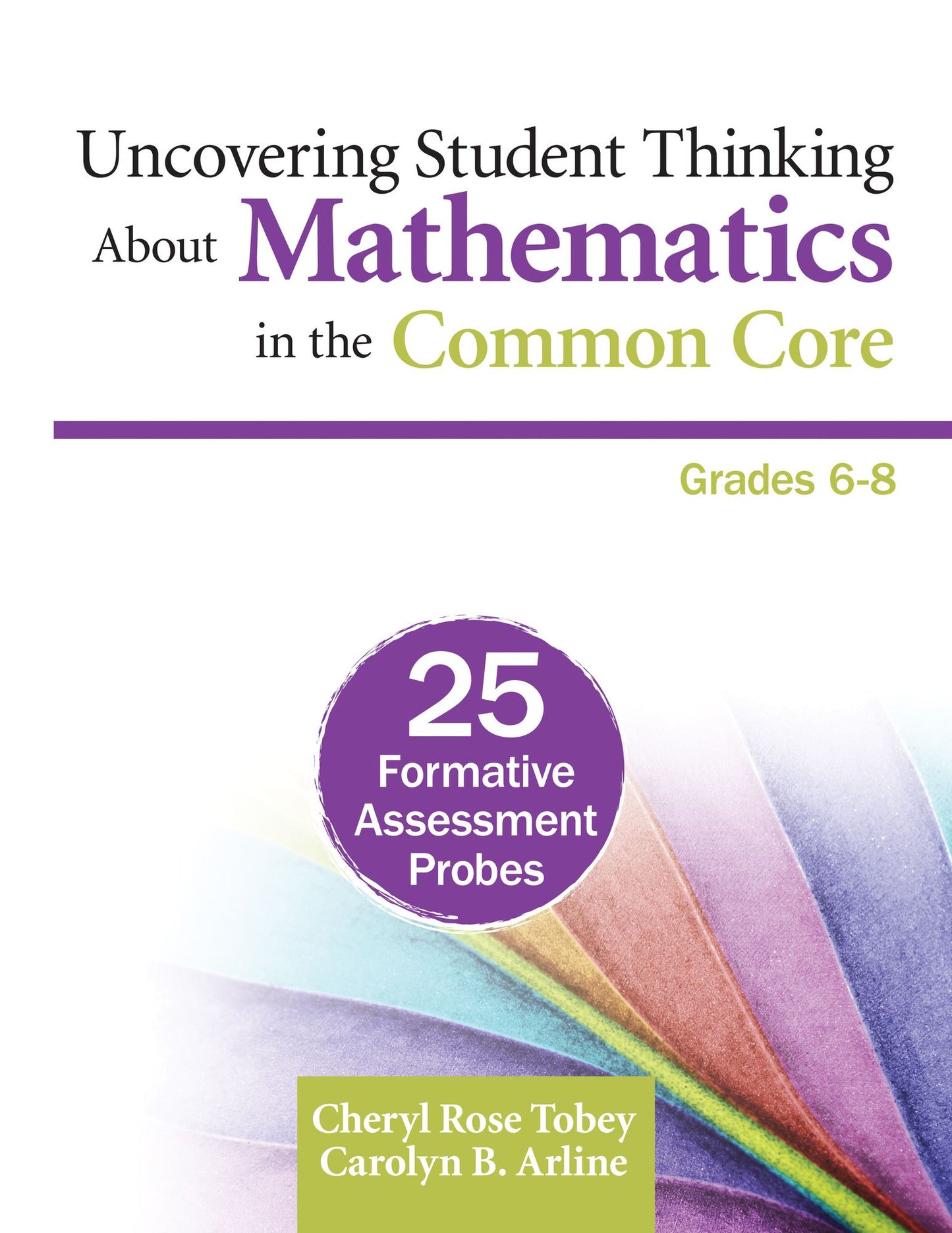 Uncovering Student Thinking About Mathematics In The Common Core, Grades 6-8 25 Formative Assessment Probes, Paperback