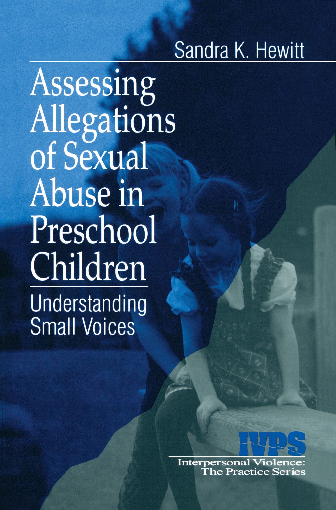 Assessing Allegations of Sexual Abuse in Preschool Children: Understanding Small Voices