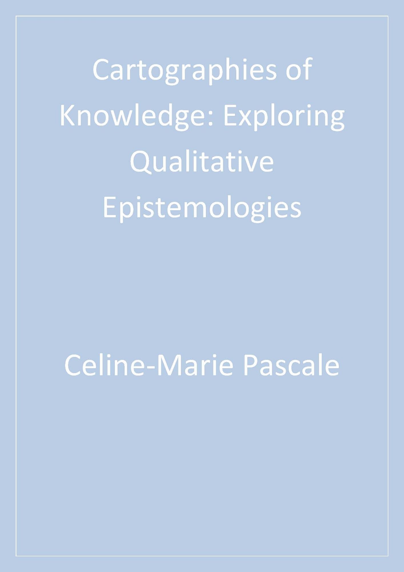 Cartographies of Knowledge: Exploring Qualitative Epistemologies