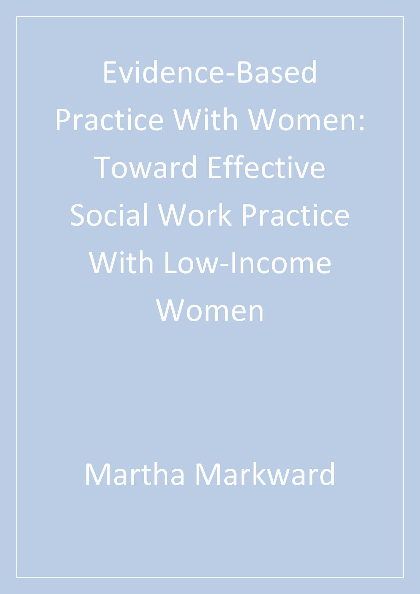 Evidence-Based Practice With Women: Toward Effective Social Work Practice With Low-Income Women