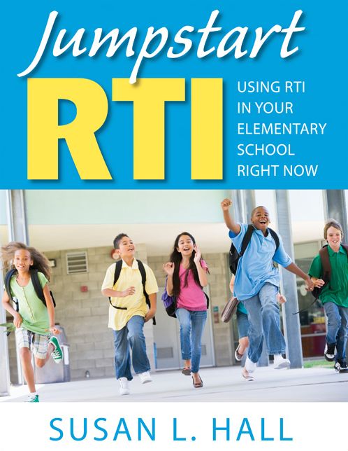 Jumpstart RTI: Using RTI in Your Elementary School Right Now