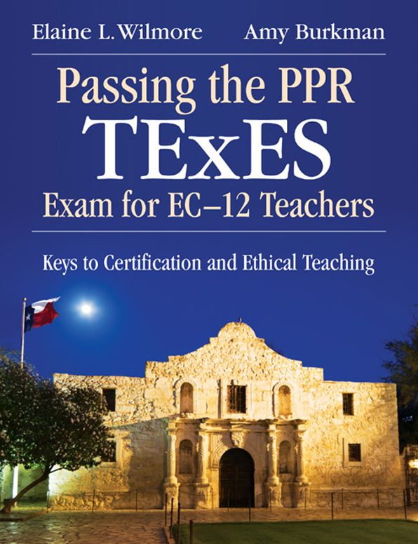 Passing the PPR TExES Exam for EC-12 Teachers: Keys to Certification and Ethical Teaching