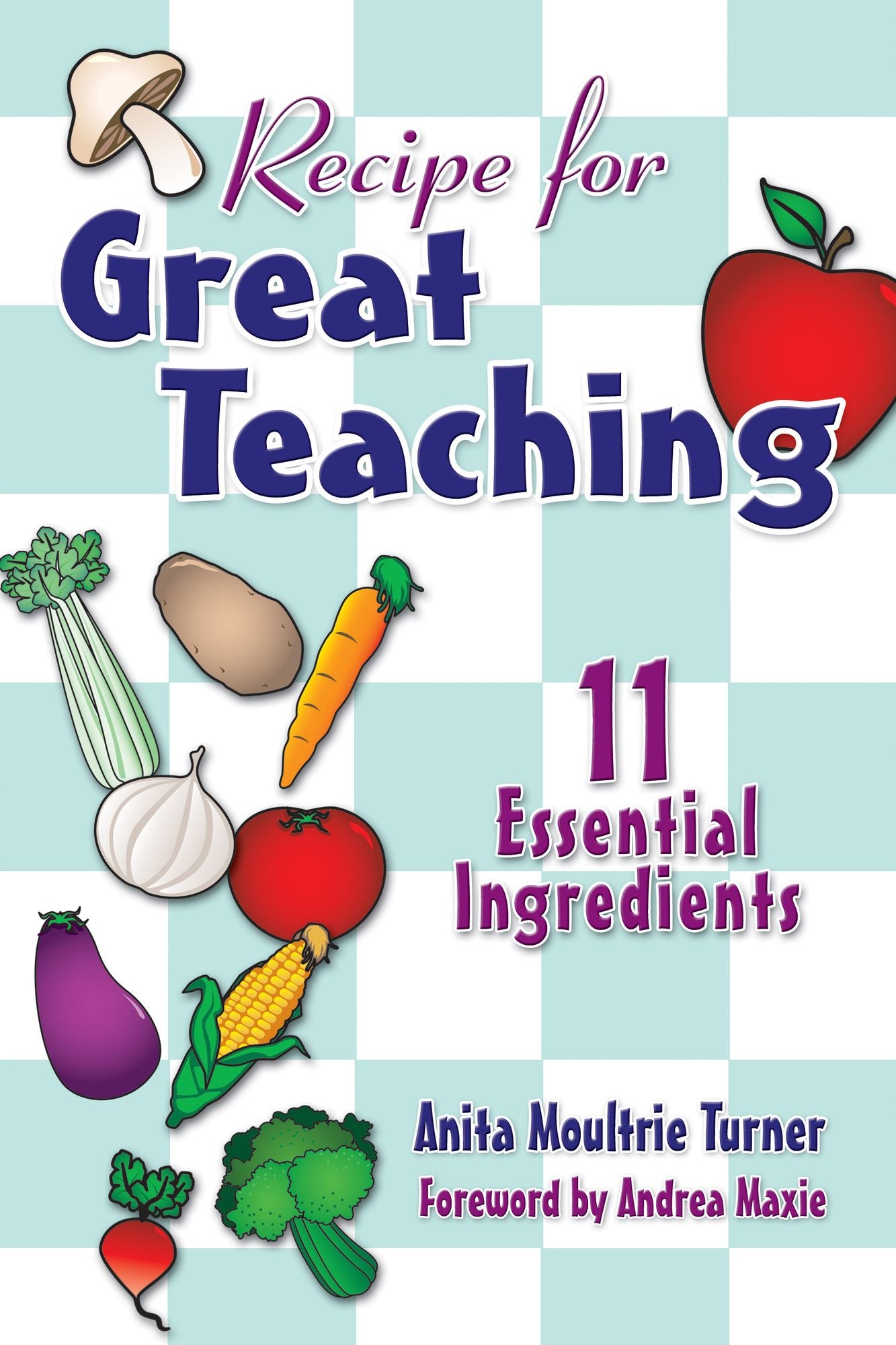 Recipe for Great Teaching: 11 Essential Ingredients