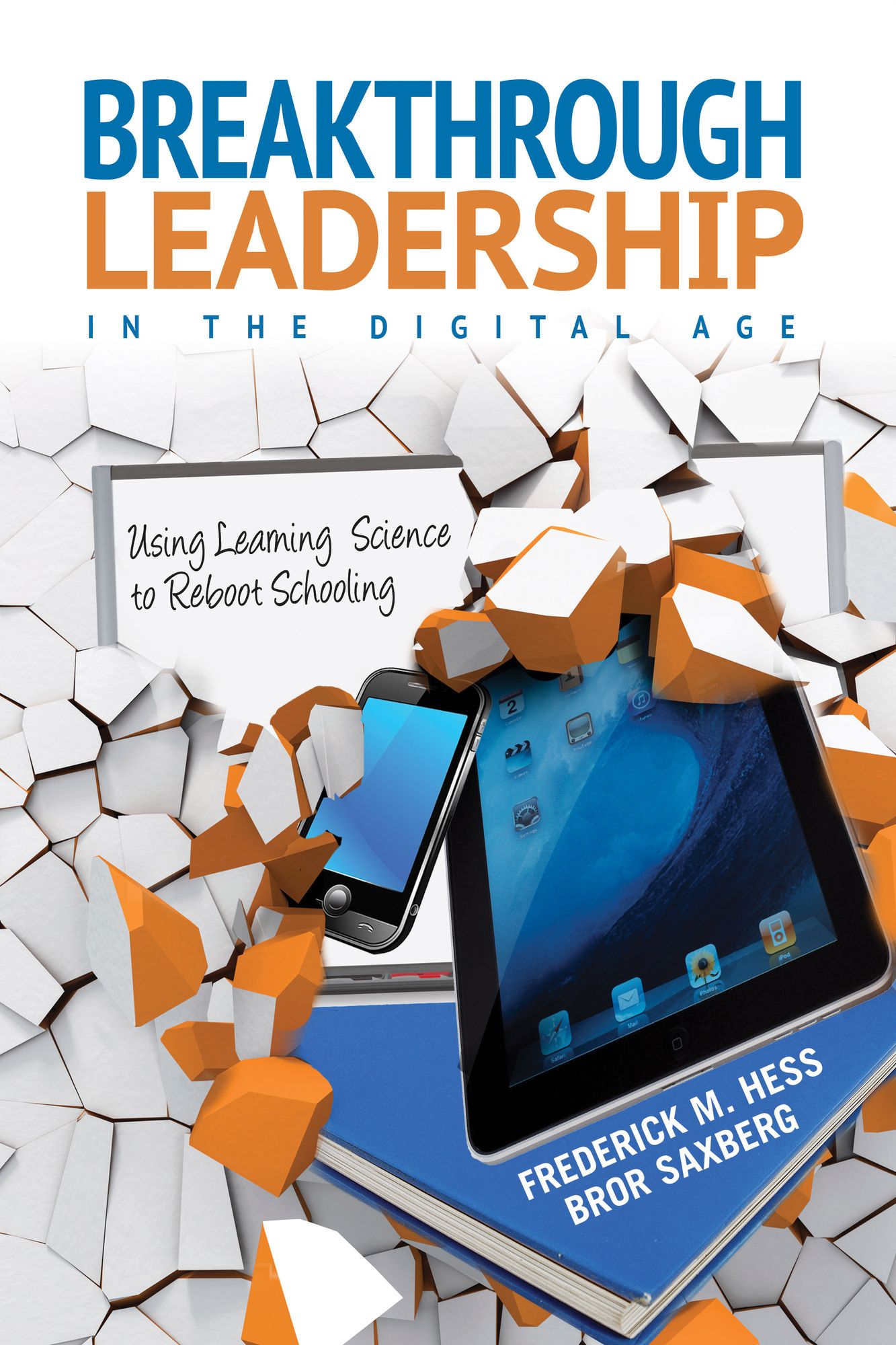 Breakthrough Leadership In The Digital Age Using Learning Science To Reboot Schooling, Paperback
