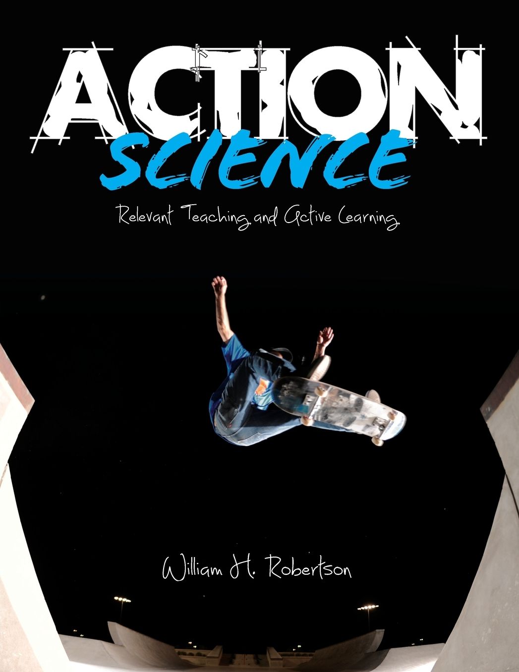 Action Science: Relevant Teaching and Active Learning