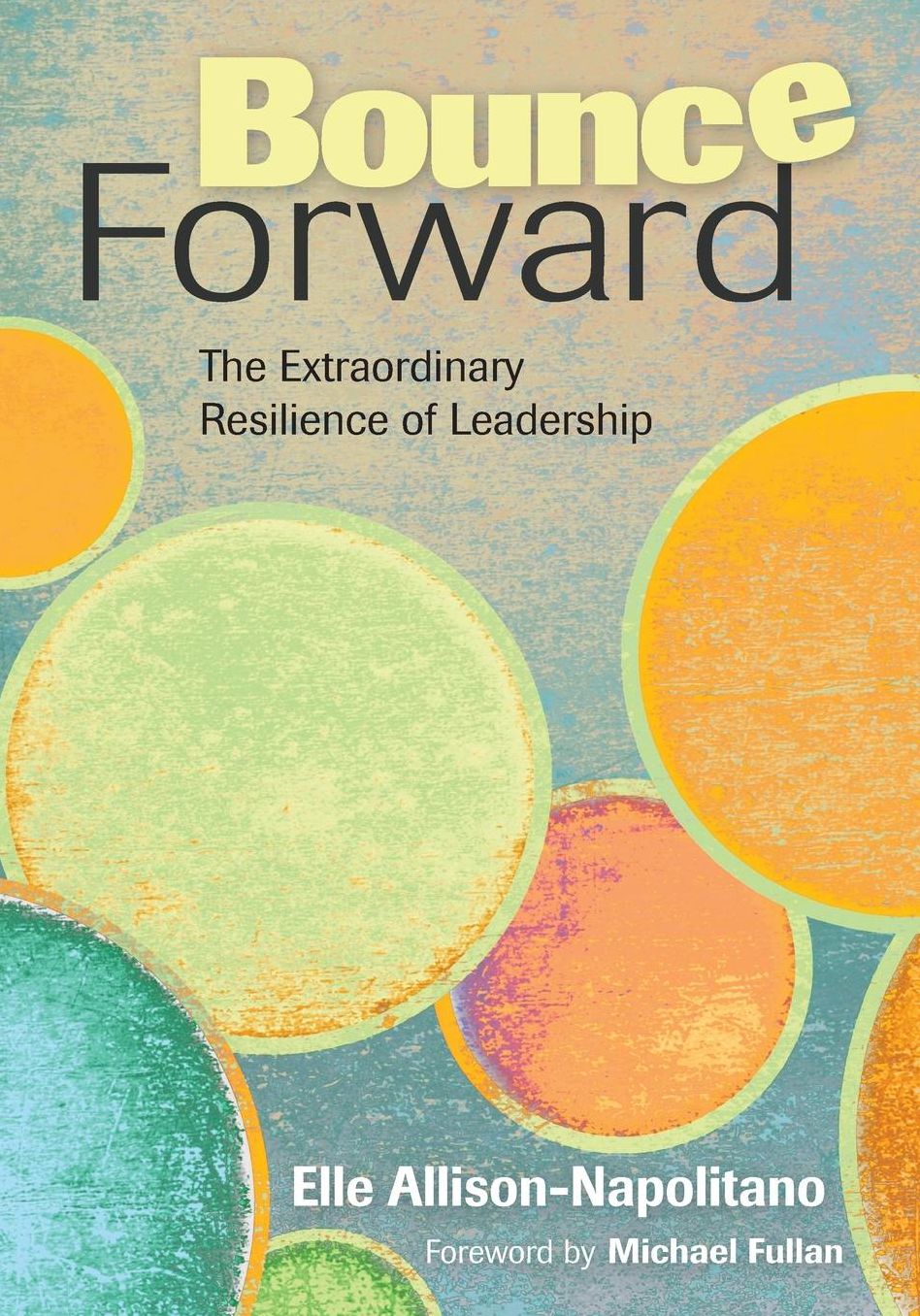 Bounce Forward: The Extraordinary Resilience of Leadership