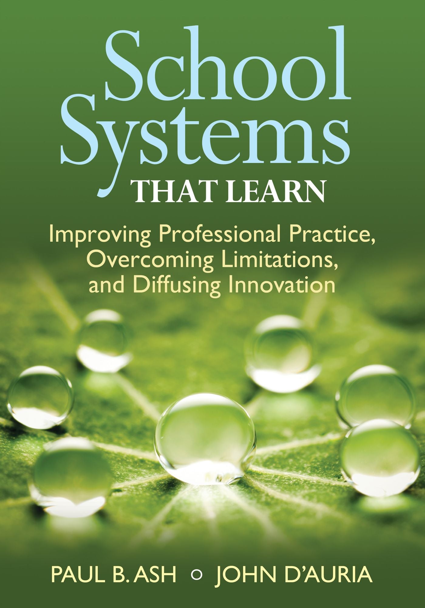School Systems That Learn: Improving Professional Practice, Overcoming Limitations, and Diffusing Innovation