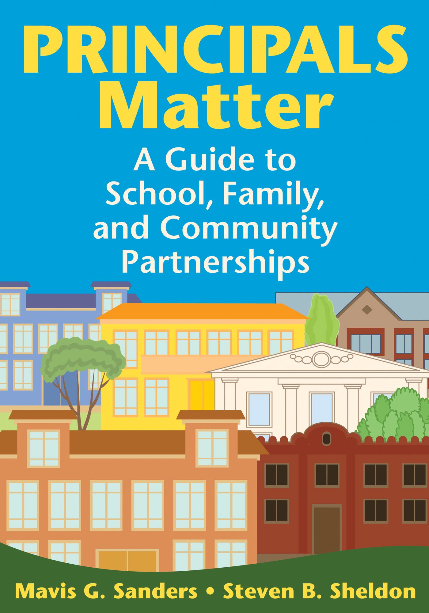 Principals Matter: A Guide to School, Family, and Community Partnerships