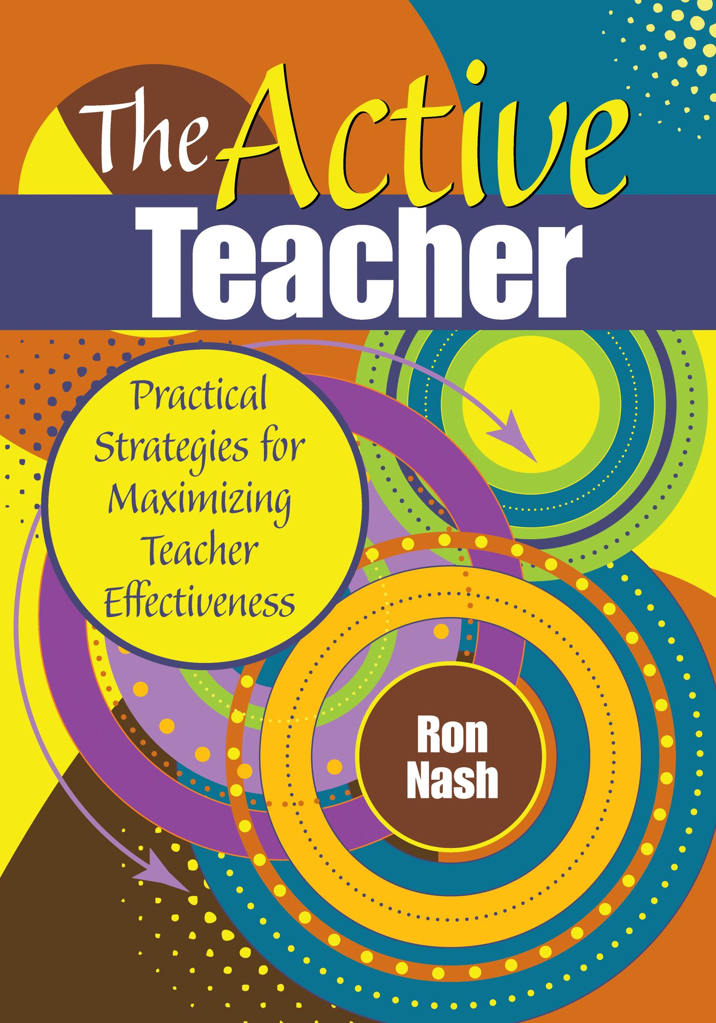 The Active Teacher: Practical Strategies for Maximizing Teacher Effectiveness