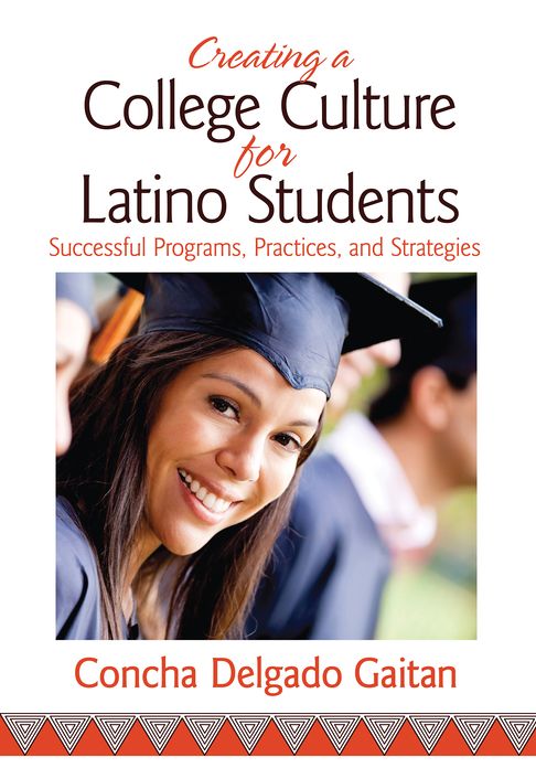 Creating a College Culture for Latino Students: Successful Programs, Practices, and Strategies