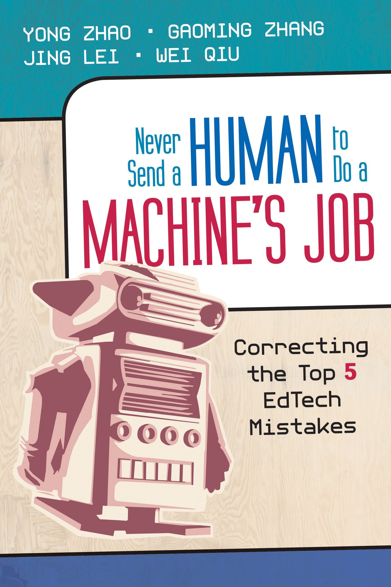 Never Send a Human to Do a Machine's Job: Correcting the Top 5 Edtech Mistakes