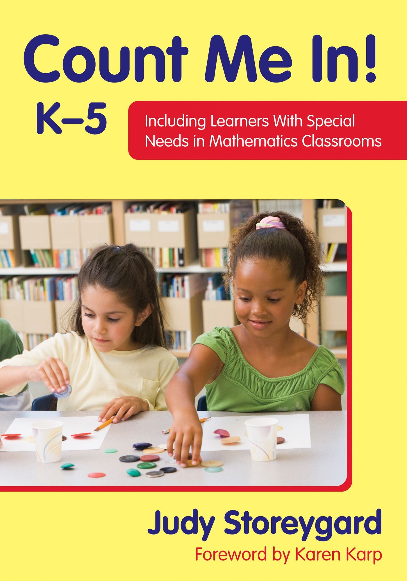 Count Me In! K-5: Including Learners With Special Needs in Mathematics Classrooms