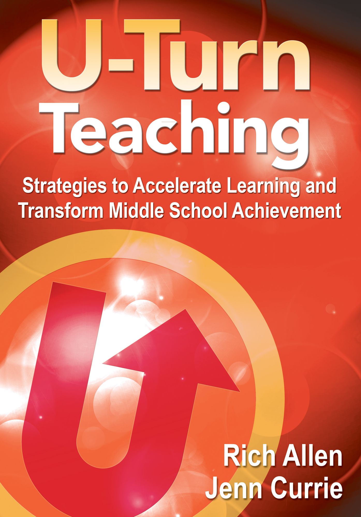 U-Turn Teaching: Strategies to Accelerate Learning and Transform Middle School Achievement