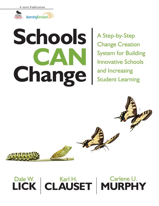 Schools Can Change: A Step-by-Step Change Creation System for Building Innovative Schools and Increasing Student Learning