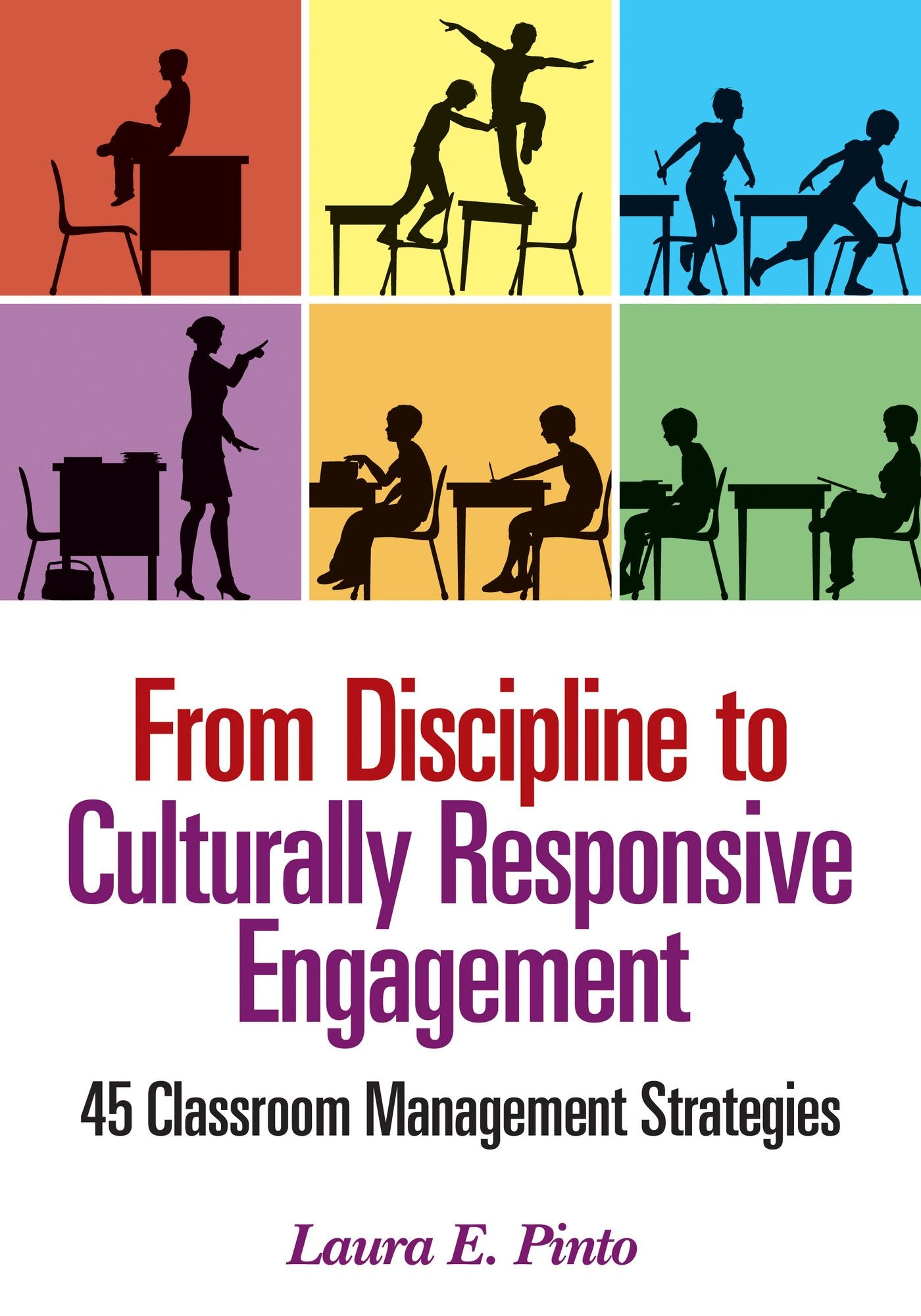 From Discipline to Culturally Responsive Engagement: 45 Classroom Management Strategies