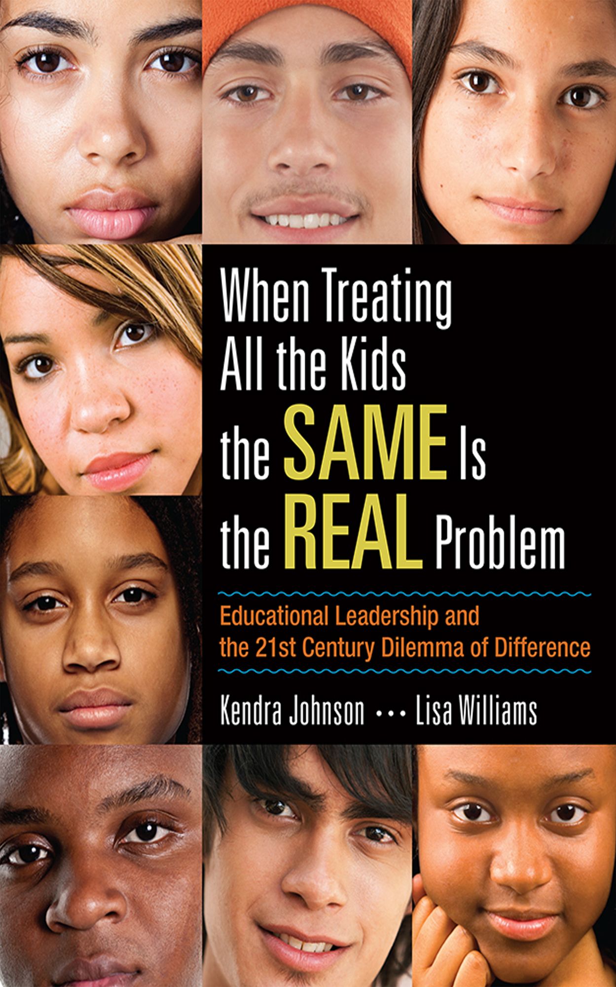 When Treating All the Kids the SAME Is the REAL Problem: Educational Leadership and the 21st Century Dilemma of Difference