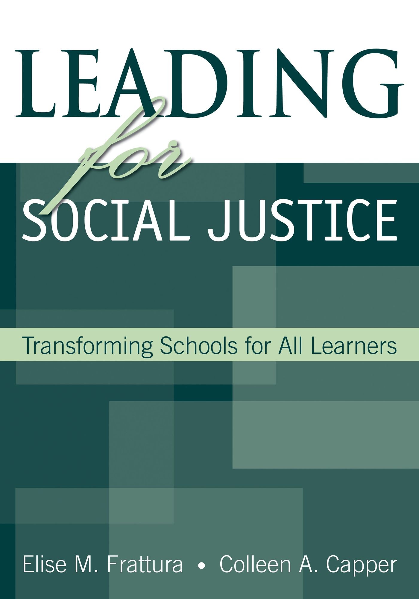 Leading for Social Justice: Transforming Schools for All Learners