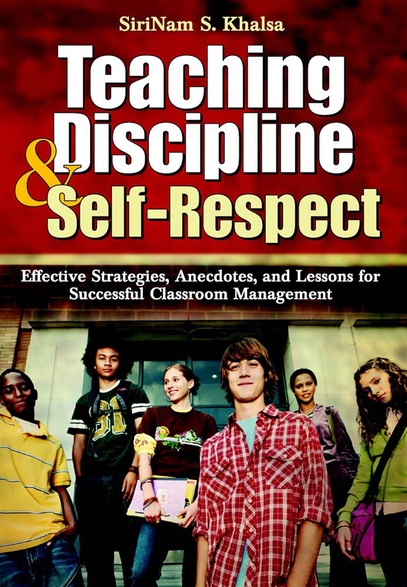 Teaching Discipline & Self-Respect: Effective Strategies, Anecdotes, and Lessons for Successful Classroom Management
