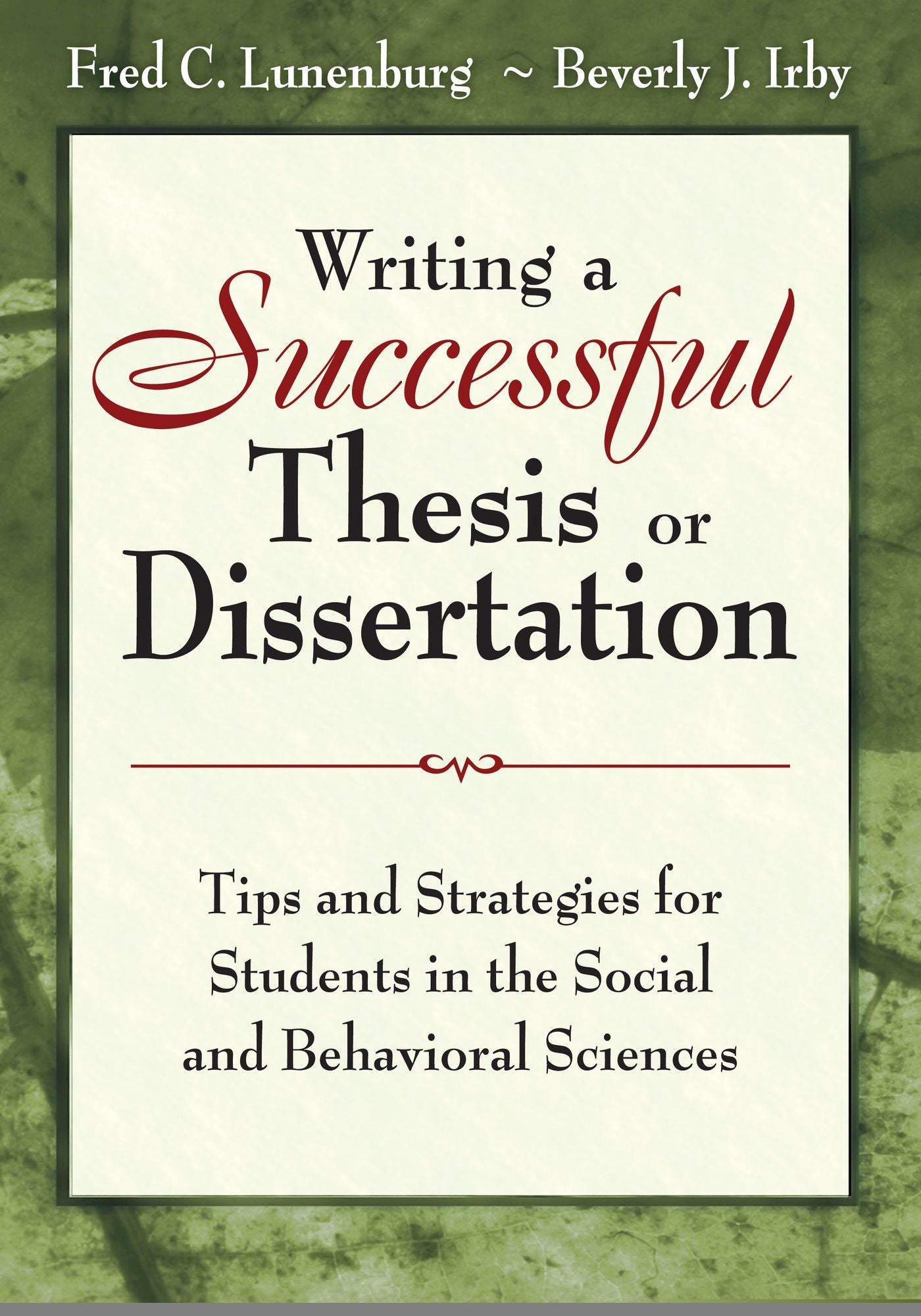 Writing a Successful Thesis or Dissertation: Tips and Strategies for Students in the Social and Behavioral Sciences