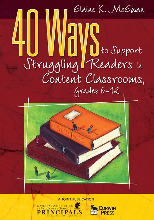 40 Ways to Support Struggling Readers in Content Classrooms, Grades 6-12