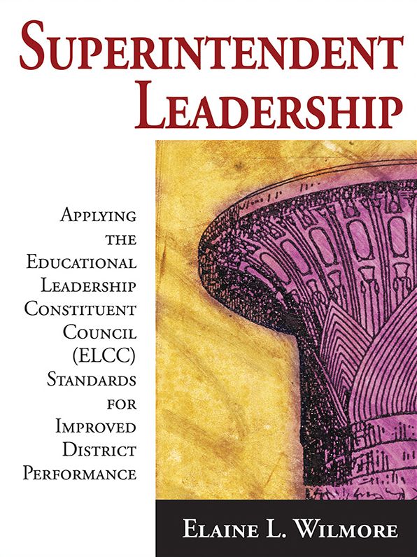 Superintendent Leadership: Applying the Educational Leadership Constituent Council Standards for Improved District Performance