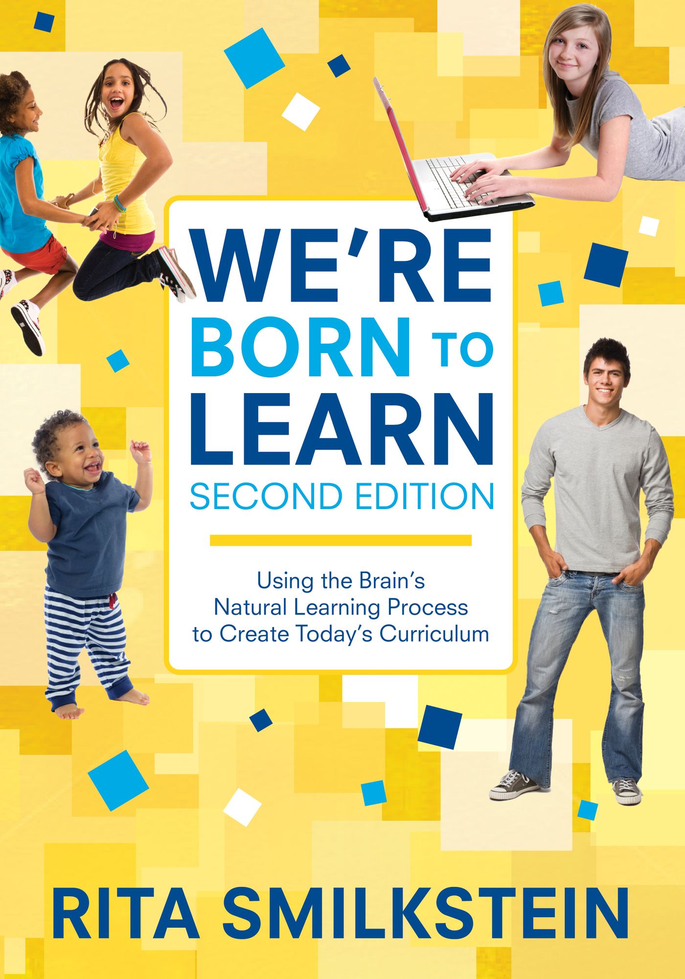 We're Born to Learn: Using the Brain's Natural Learning Process to Create Today's Curriculum