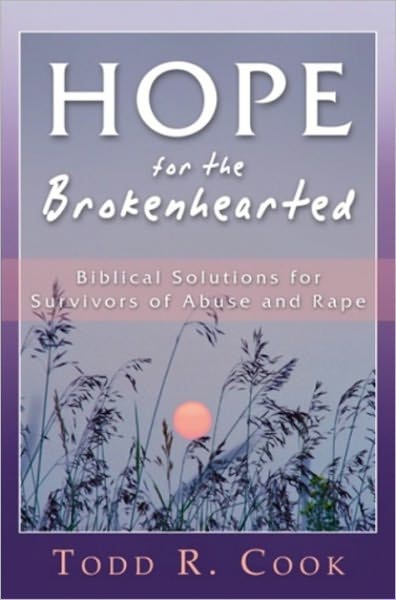 Hope for the Brokenhearted: Biblical Solutions for Survivors of Abuse and Rape