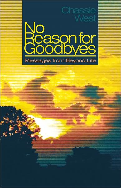 No Reason for Goodbyes: Messages from Beyond Life