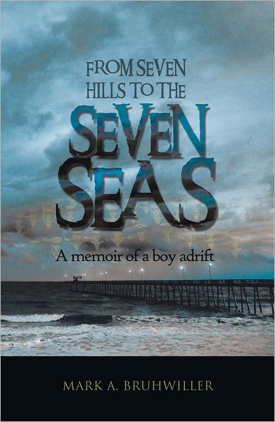 FROM SEVEN HILLS TO THE SEVEN SEAS: A memoir of a boy adrift