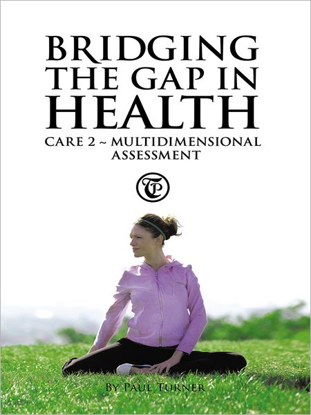 BRIDGING THE GAP IN HEALTH CARE 2: MULTIDIMENSIONAL ASSESSMENT