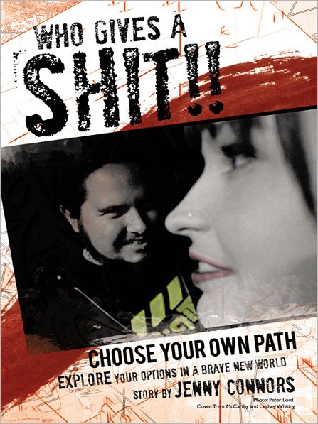 Who gives a shit!!: Choose your own path