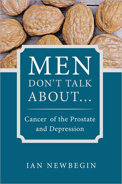 Men Don't Talk About ...: Cancer of the Prostate and Depression