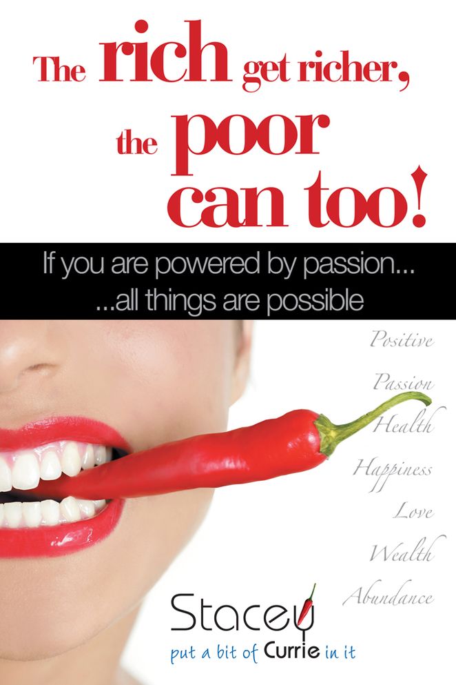 The rich get richer, the poor can too!: If you are powered by passion... ...all things are possible