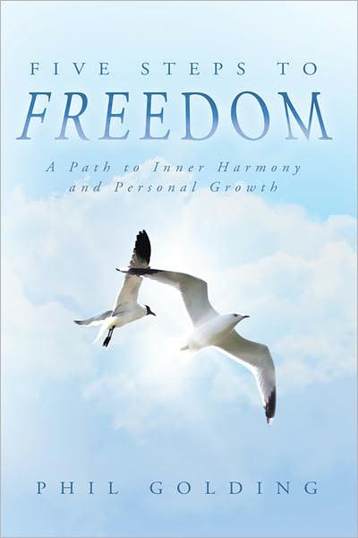 Five Steps to Freedom: A Path to Inner Harmony and Personal Growth