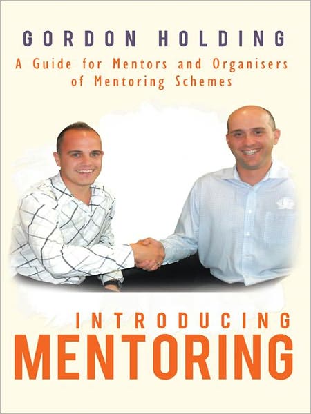 Introducing Mentoring: A Guide for Mentors and Organisers of Mentoring Schemes