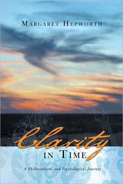 Clarity in Time: A Philosophical and Psychological Journey