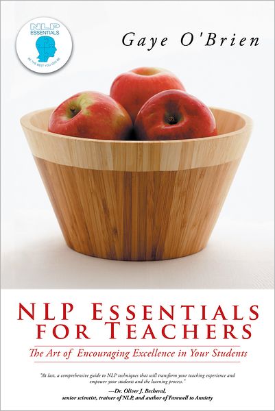NLP Essentials for Teachers: The Art of Encouraging Excellence in Your Students