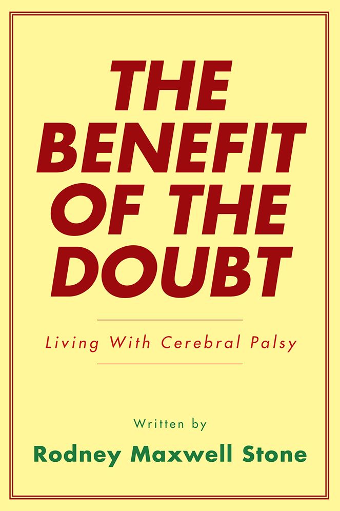 THE BENEFIT OF THE DOUBT: Living With Cerebral Palsy