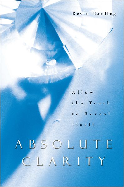 Absolute Clarity: Allow the Truth to Reveal Itself