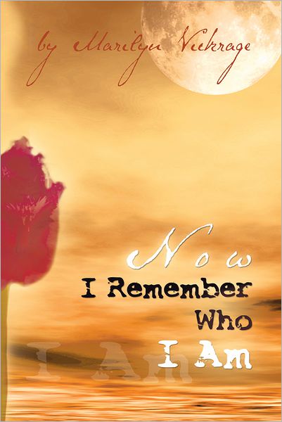 Now I Remember Who I Am