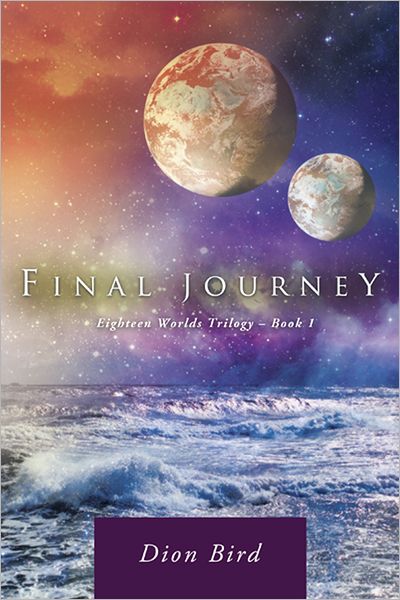 Final Journey: Eighteen Worlds Trilogy - Book 1